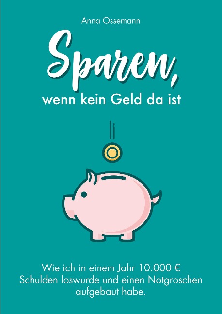 Sparen, wenn kein Geld da ist - Anna Ossemann