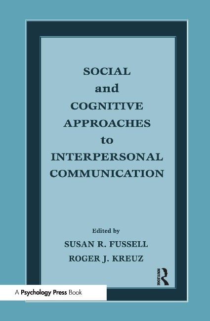 Social and Cognitive Approaches to Interpersonal Communication - 