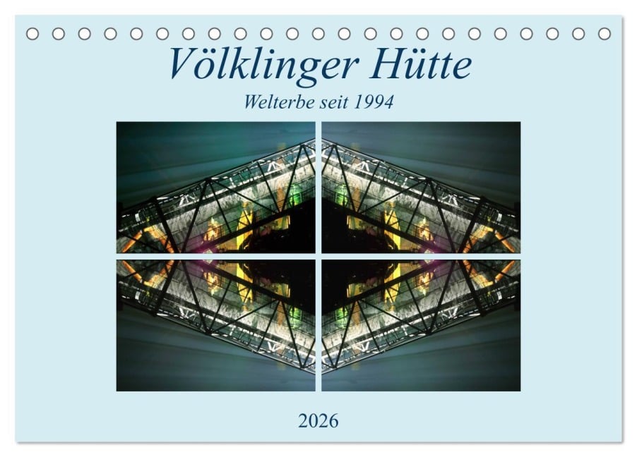 Völklinger Hütte Welterbe seit 1994 (Tischkalender 2026 DIN A5 quer), CALVENDO Monatskalender - Rufotos Rufotos