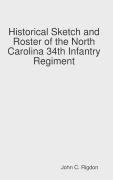 Cover-Bild zum Titel 'Historical Sketch and Roster of the North Carolina 34th Infantry Regiment' von 'John C. Rigdon'