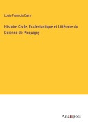Cover-Bild zum Titel 'Histoire Civile, Écclesiastique et Littéraire du Doienné de Picquigny' von 'Louis-François Daire'