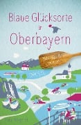 Cover-Bild zum Titel 'Blaue Glücksorte in Oberbayern' von 'Katja Wegener'