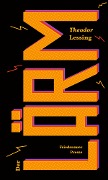 Cover-Bild zum Titel 'Der Lärm' von 'Theodor Lessing'