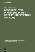 Geschlechterdifferenz in der Literaturrezeption um 1800? - Silke Schlichtmann