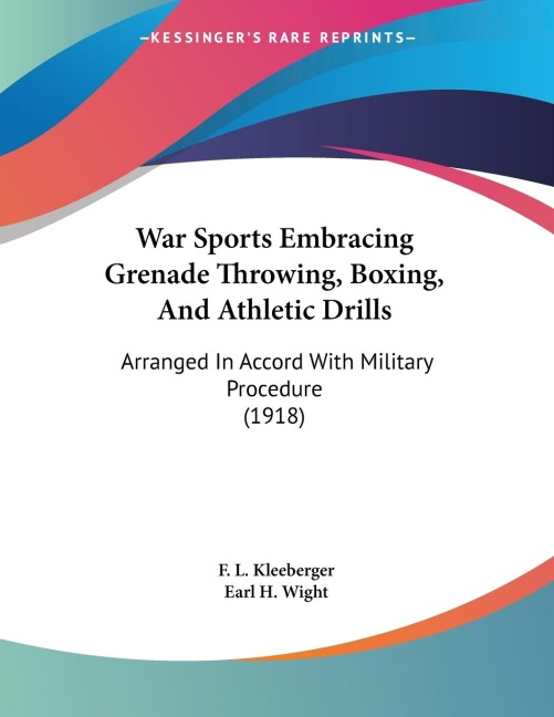 War Sports Embracing Grenade Throwing, Boxing, And Athletic Drills - F. L. Kleeberger, Earl H. Wight