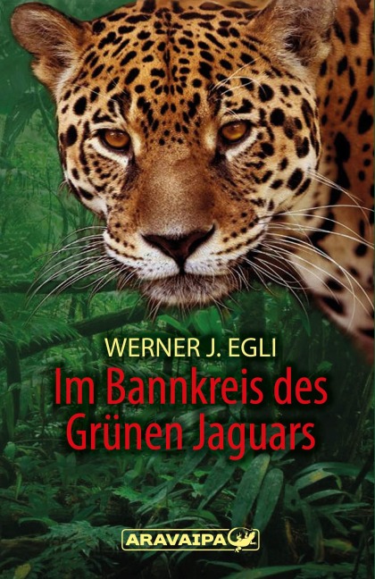 Im Bannkreis des Grünen Jaguars - Werner J. Egli