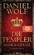 Cover-Bild zum Titel 'Die Templer. Rose und Kreuz' von 'Daniel Wolf'