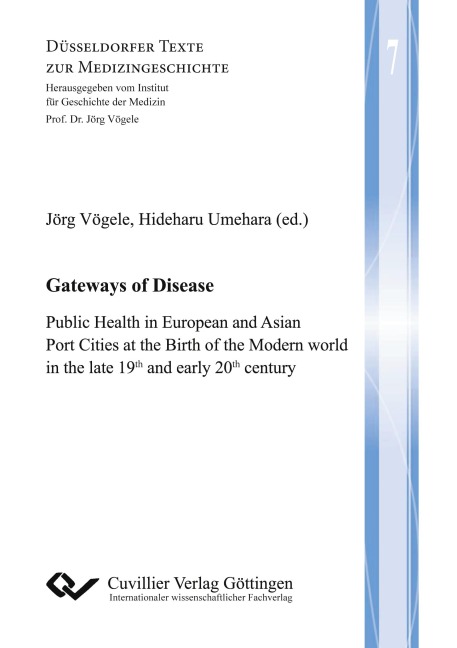 Gateways of Disease. Public Health in European and Asian Port Cities at the Birth of the Modern world in the late 19th and early 20th century - 