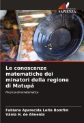 Cover-Bild zum Titel 'Le conoscenze matematiche dei minatori della regione di Matupá' von 'Fabiana Aparecida Leite Bomfim, Vânia H. de Almeida'
