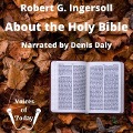 About the Holy Bible Lib/E: A Lecture - Robert Ingersoll