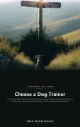 Cover-Bild zum Titel 'Choose a Dog Trainer' von 'Imad Muratspahic'