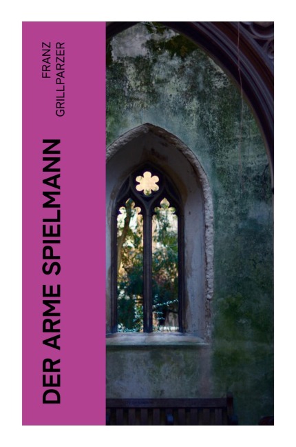 Der arme Spielmann - Franz Grillparzer