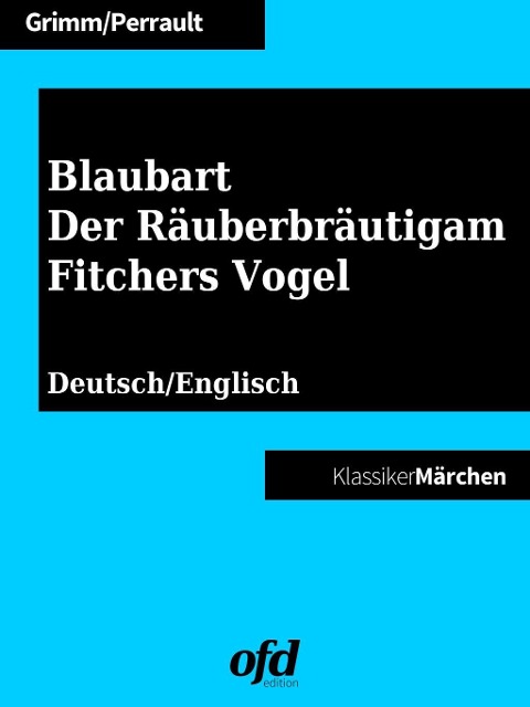 Blaubart - Der Räuberbräutigam - Fitchers Vogel - Brüder Grimm, Charles Perrault
