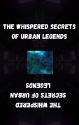 Cover-Bild zum Titel 'The Whispered Secrets of Urban Legends' von 'Anand Roopnarine'