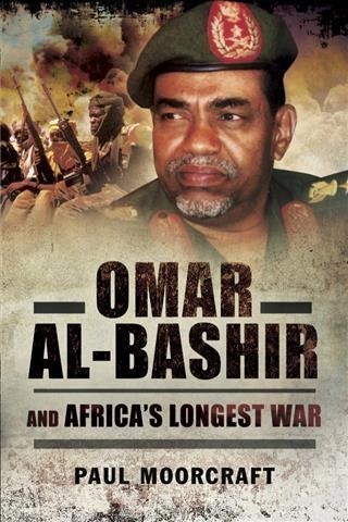 Omar Al-Bashir and Africa's Longest War - Paul Moorcraft