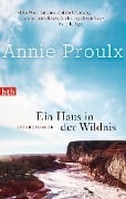 Ein Haus in der Wildnis - Annie Proulx