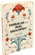 Rasulullah s.a.v Nasil Sakalasirdi - Fatmanur Bilen