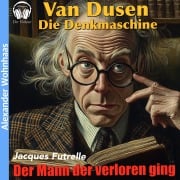 Cover-Bild zum Titel 'Van Dusen die Denkmaschine - Der Mann der verloren ging' von 'Jacques Futrelle'