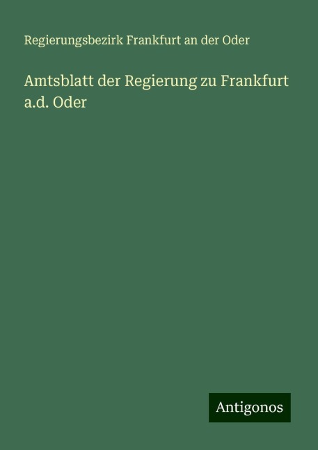 Amtsblatt der Regierung zu Frankfurt a.d. Oder - Regierungsbezirk Frankfurt an der Oder