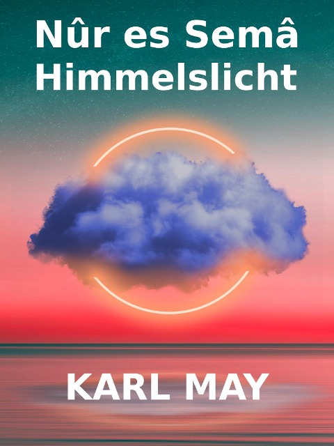Nûr es Semâ - Himmelslicht - Karl May