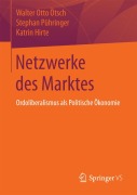Cover-Bild zum Titel 'Netzwerke des Marktes' von 'Walter Otto Ötsch, Katrin Hirte, Stephan Pühringer'