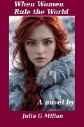 Cover-Bild zum Titel 'When Women Rule the World' von 'Julia G Millan'