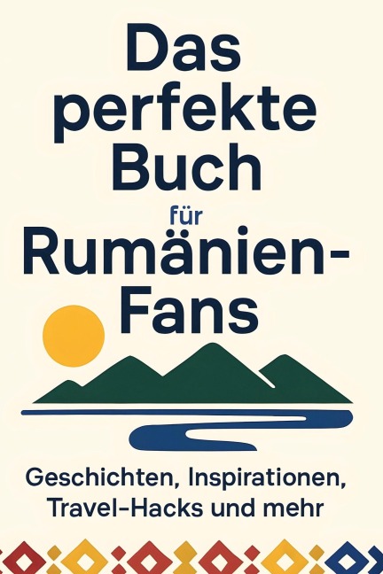 Das perfekte Buch für Rumänien-Fans - Henry Schäfer