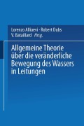 Cover-Bild zum Titel 'Allgemeine Theorie über die veränderliche Bewegung des Wassers in Leitungen' von 'Lorenzo Alliaevi, V. Bataillard, Robert Dubs'