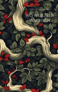 Cover-Bild zum Titel 'Wo Wurzeln wachsen' von 'Claudia von Trausnitz'