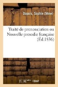 Cover-Bild zum Titel 'Traité de Prononciation Ou Nouvelle Prosodie Française' von 'Sophie Dupuis'