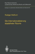 Die Internationalisierung staatsfreier Räume / The Internationalization of Common Spaces Outside National Jurisdiction - Rüdiger Wolfrum
