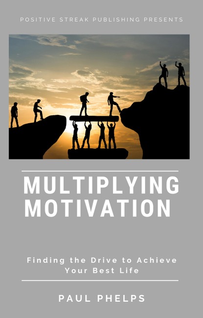 Multiplying Motivation - Paul Phelps