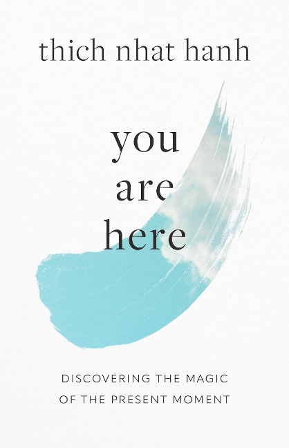 You Are Here - Thich Nhat Hanh