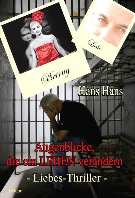 Augenblicke, die ein Leben verändern - Liebes - Thriller - Hans Hans