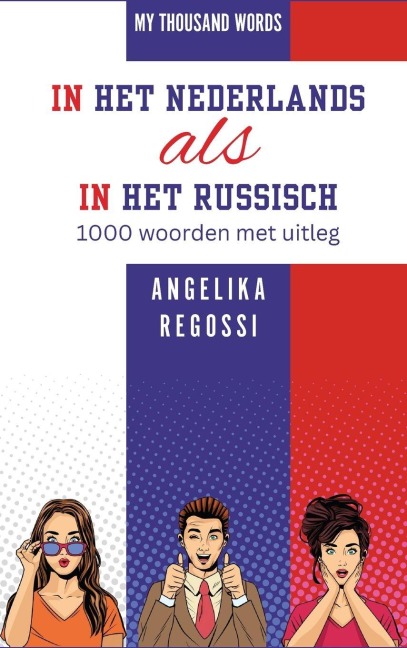 IN HET NEDERLANDS ALS IN HET RUSSISCH 1000 woorden met uitleg - Angelika Regossi