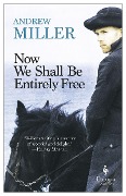 Cover-Bild zum Titel 'Now We Shall Be Entirely Free' von 'Andrew Miller'