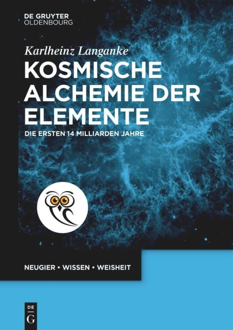 Kosmische Alchemie der Elemente - Karlheinz Langanke