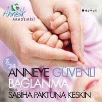 724 Anneye Güvenli Baglanma - Sabiha Paktuna Keskin