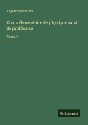 Cover-Bild zum Titel 'Cours élémentaire de physique suivi de problèmes' von 'Augustin Boutan'