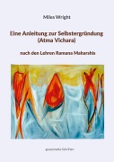 Cover-Bild zum Titel 'Eine Anleitung zur Selbstergründung (Atma Vichara) nach den Lehren Ramana Maharshis' von 'Miles Wright'