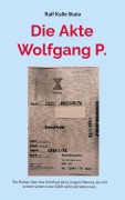 Cover-Bild zum Titel 'Die Akte Wolfgang P.' von 'Ralf Kalle Skala'
