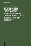 Cover-Bild zum Titel 'Das gotisch-lateinische Bibelfragment der Universitätsbibliothek zu Gießen' von 'Paul Glaue, Karl Helm'