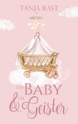 Cover-Bild zum Titel 'Das Baby & die Geister' von 'Tanja Rast'