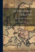 Cover-Bild zum Titel 'De Provincie Zeeland: In Hare Aloude Gesteldheid En Geregelde Vorming Beschouwd...' von ''