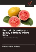 Ekstrakcja pektyny z guawy odmiany Pedro Sato - Cláudia Leite Munhoz