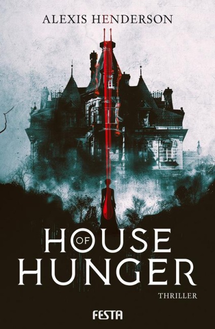 House of Hunger - Alexis Henderson