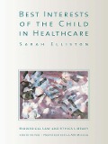 Cover-Bild zum Titel 'The Best Interests of the Child in Healthcare' von 'Sarah Elliston'