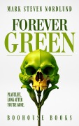 Cover-Bild zum Titel 'Forevergreen, Plantlife Long After You're Gone (Boohouse Books Dark Stories, #5)' von 'Mark Nordlund'