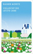 Cover-Bild zum Titel 'Vielleicht die letzte Liebe' von 'Rainer Moritz'