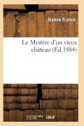 Cover-Bild zum Titel 'Le Mystère d'Un Vieux Château' von 'France-J'